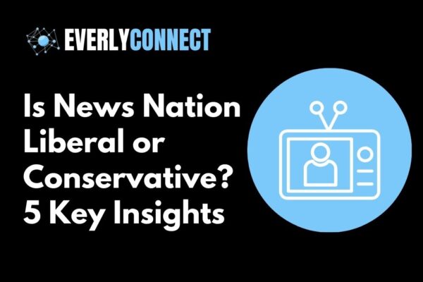 Is News Nation Liberal or Conservative